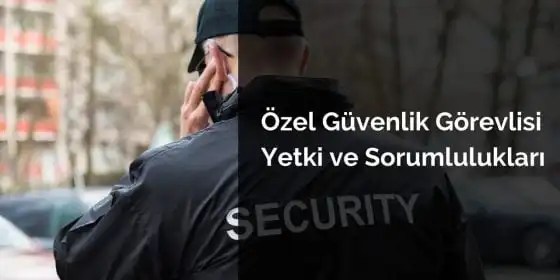 Özel Güvenlik Görevlisi<br>Yetki ve Sorumlulukları